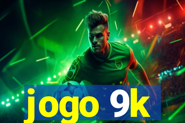 jogo 9k